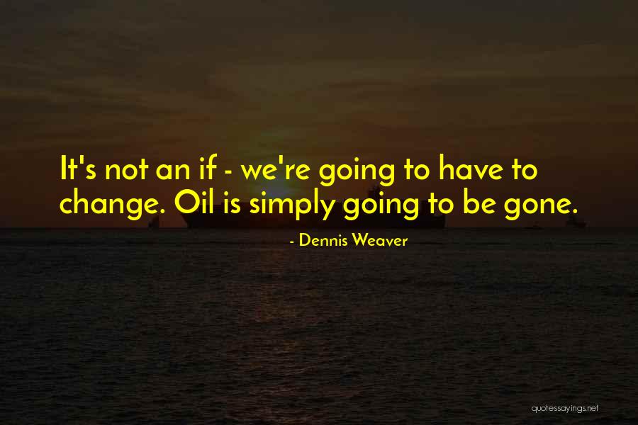 Frumusete Pe Quotes By Dennis Weaver Frumusete Pe Quotes By Dennis Weaver