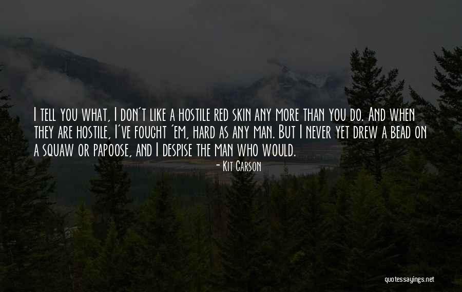 Fruntea Inalta Quotes By Kit Carson Fruntea Inalta Quotes By Kit Carson