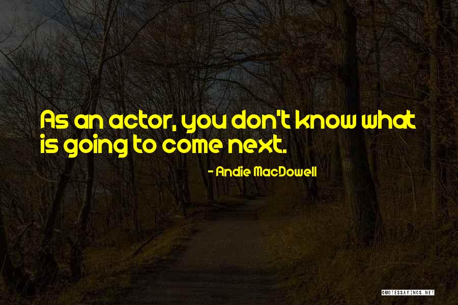 Frunzele De Nuc Quotes By Andie MacDowell Frunzele De Nuc Quotes By Andie MacDowell
