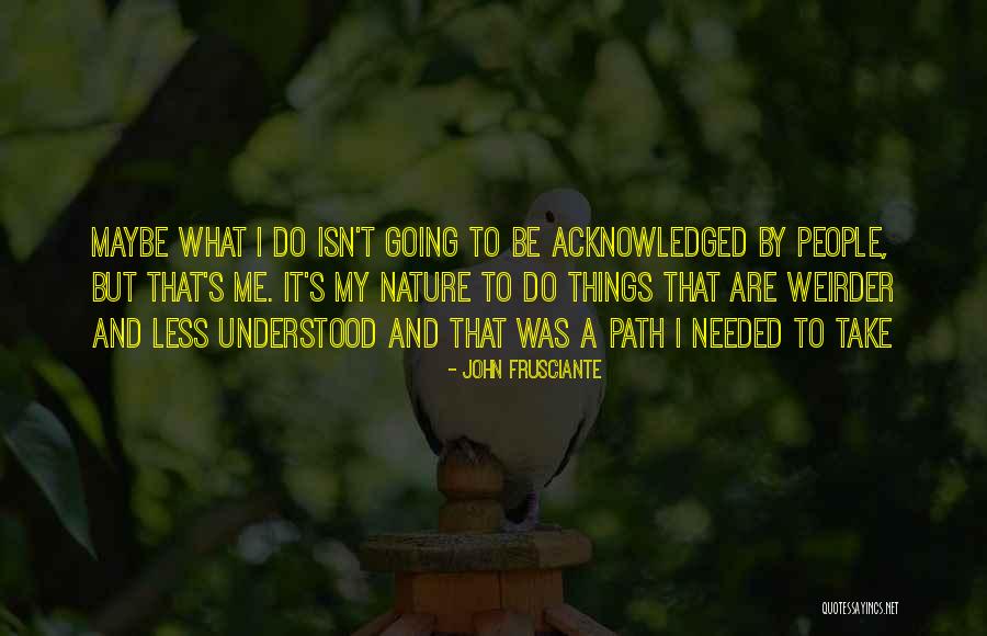 Frusciante John Quotes By John Frusciante Frusciante John Quotes By John Frusciante