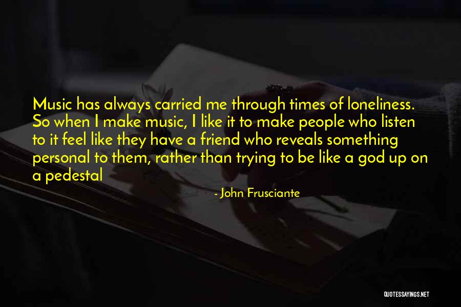 Frusciante John Quotes By John Frusciante Frusciante John Quotes By John Frusciante