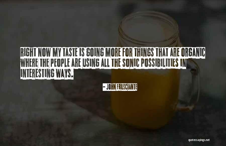 Frusciante John Quotes By John Frusciante Frusciante John Quotes By John Frusciante