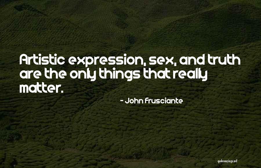 Frusciante John Quotes By John Frusciante Frusciante John Quotes By John Frusciante