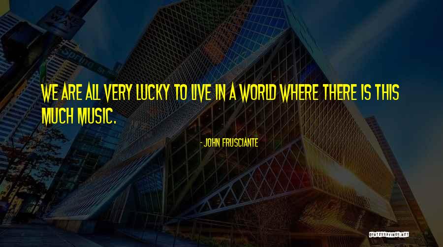 Frusciante John Quotes By John Frusciante Frusciante John Quotes By John Frusciante