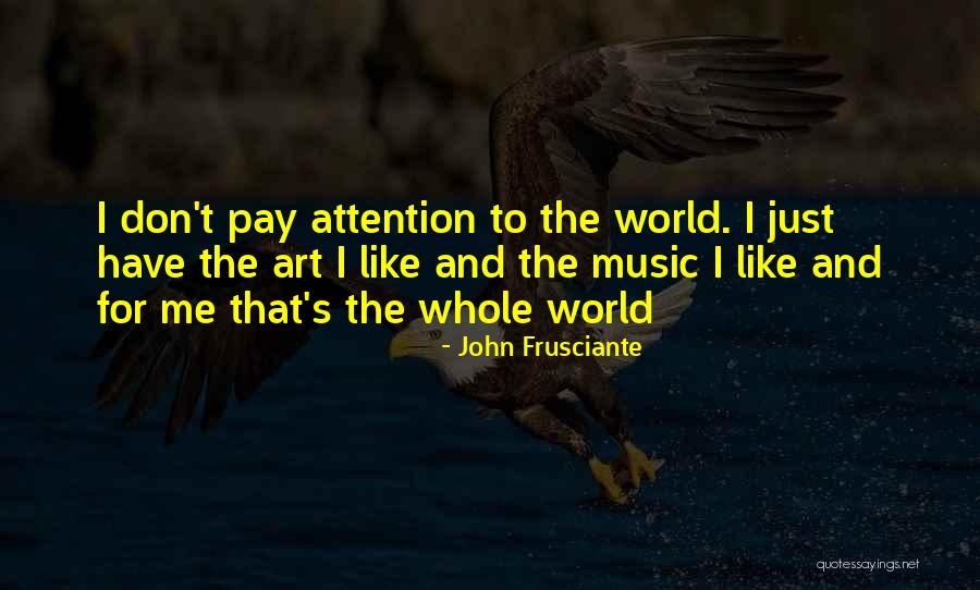 Frusciante John Quotes By John Frusciante Frusciante John Quotes By John Frusciante