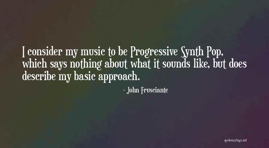 Frusciante John Quotes By John Frusciante Frusciante John Quotes By John Frusciante