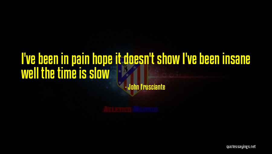 Frusciante John Quotes By John Frusciante Frusciante John Quotes By John Frusciante