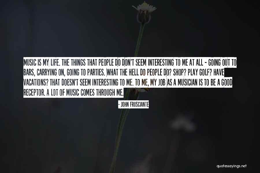 Frusciante John Quotes By John Frusciante Frusciante John Quotes By John Frusciante