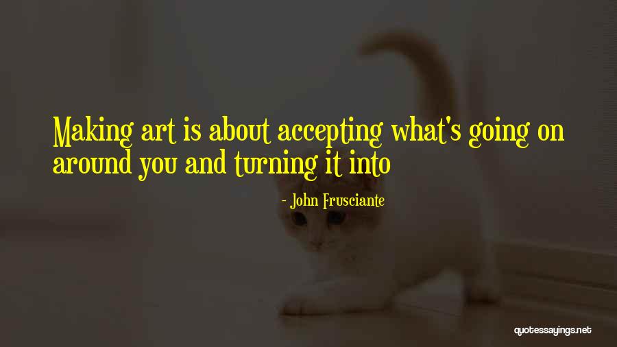 Frusciante John Quotes By John Frusciante Frusciante John Quotes By John Frusciante