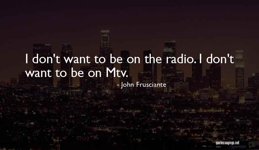 Frusciante John Quotes By John Frusciante Frusciante John Quotes By John Frusciante