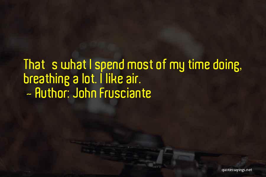 Frusciante Quotes By John Frusciante