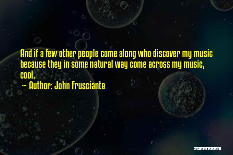 Frusciante Quotes By John Frusciante