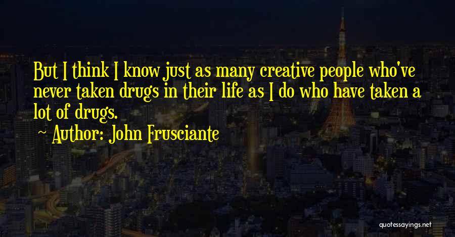 Frusciante Quotes By John Frusciante