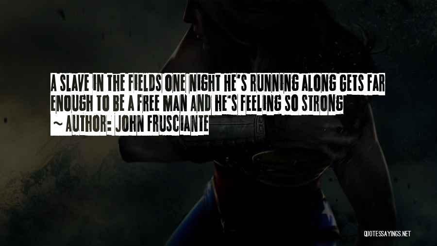 Frusciante Quotes By John Frusciante