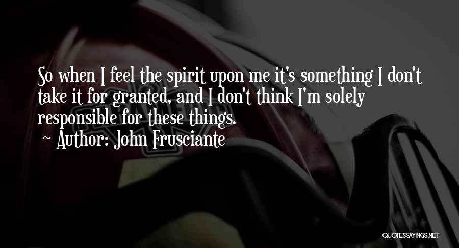 Frusciante Quotes By John Frusciante