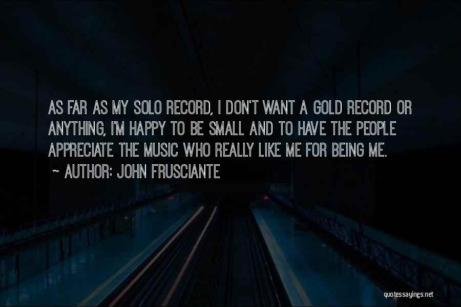 Frusciante Quotes By John Frusciante