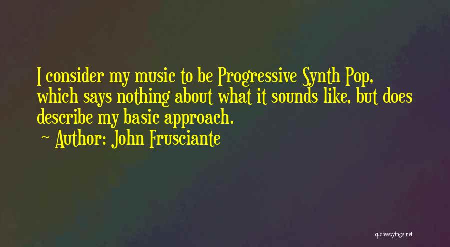 Frusciante Quotes By John Frusciante