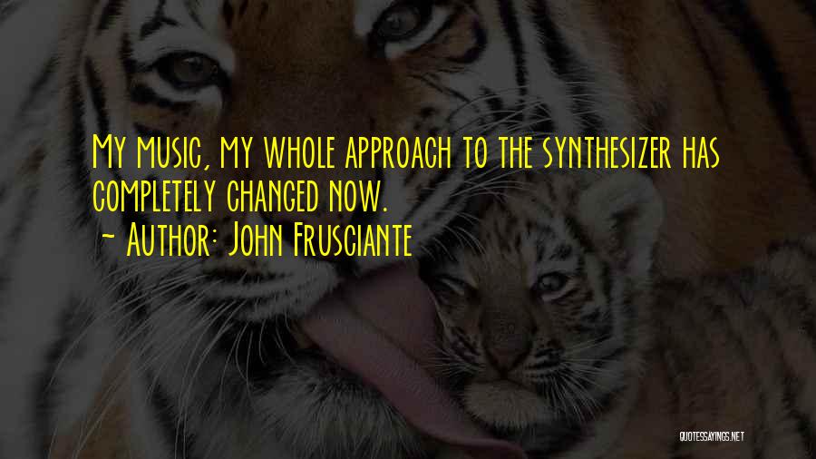 Frusciante Quotes By John Frusciante