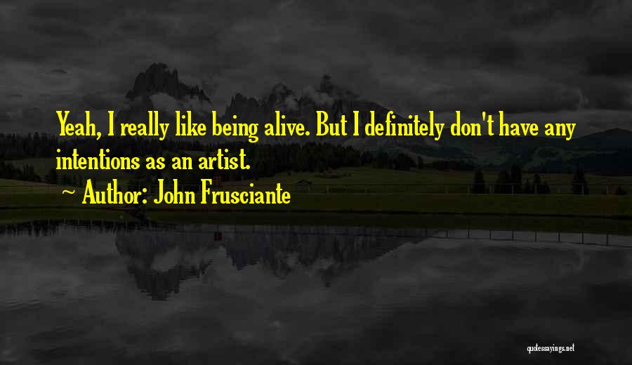 Frusciante Quotes By John Frusciante