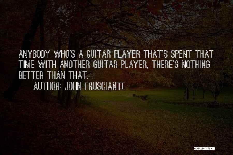 Frusciante Quotes By John Frusciante