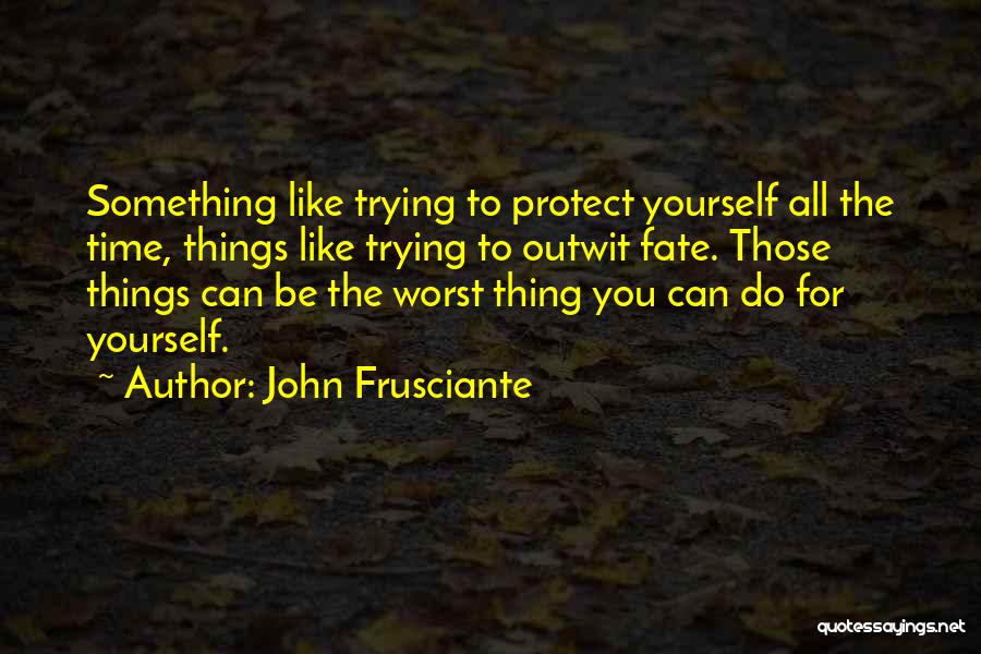 Frusciante Quotes By John Frusciante