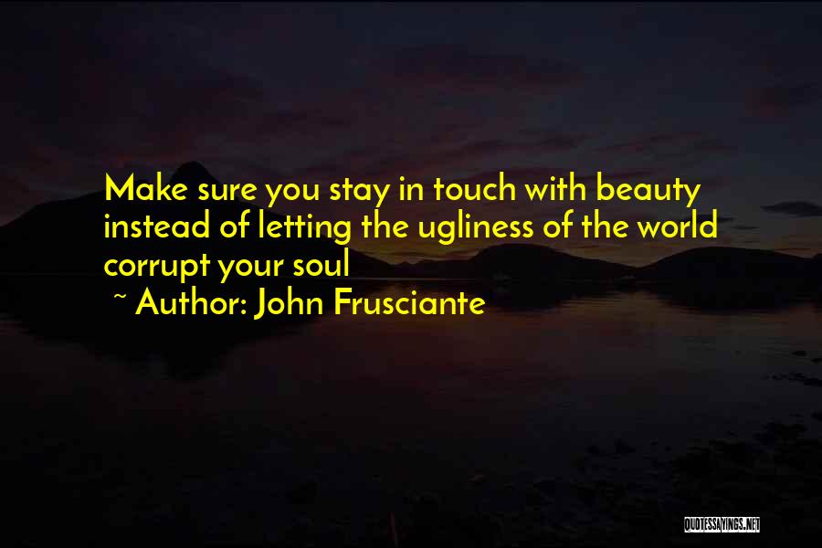 Frusciante Quotes By John Frusciante