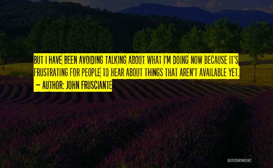 Frusciante Quotes By John Frusciante