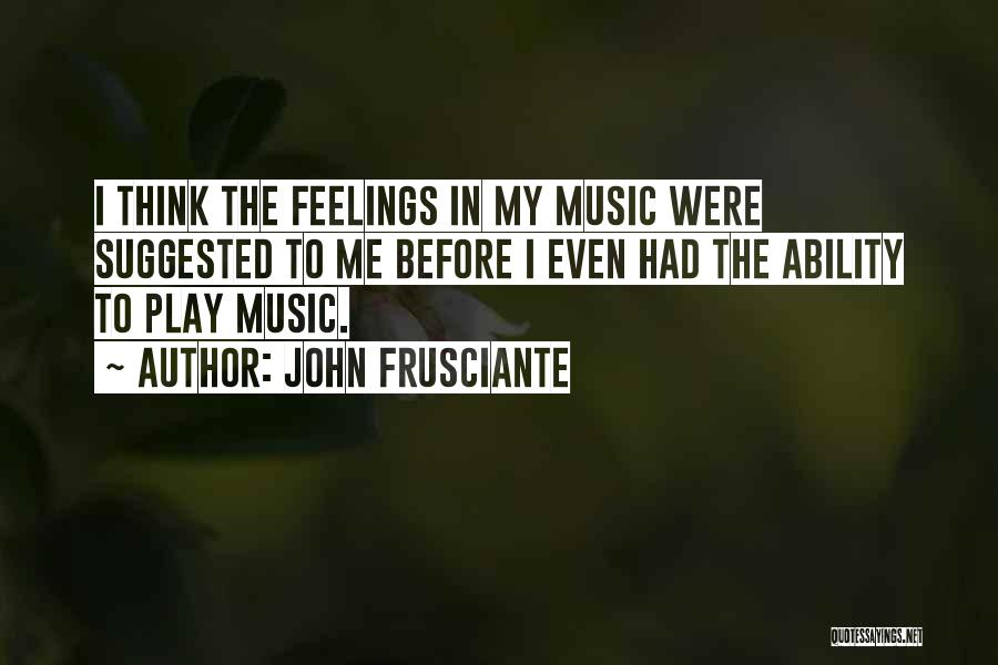 Frusciante Quotes By John Frusciante