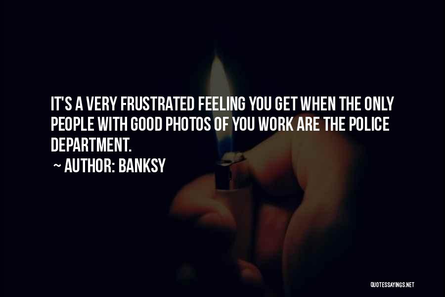 Frustrated From Work Quotes By Banksy