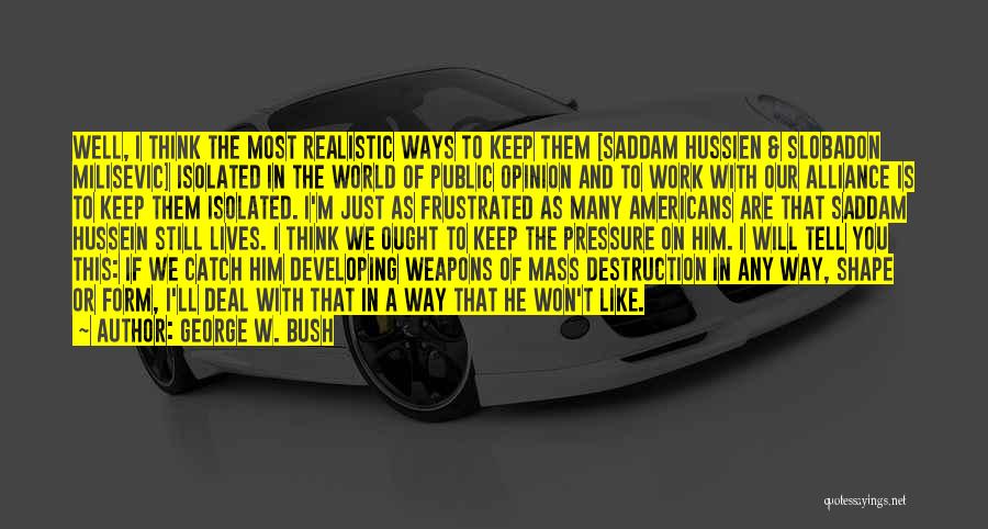 Frustrated From Work Quotes By George W. Bush