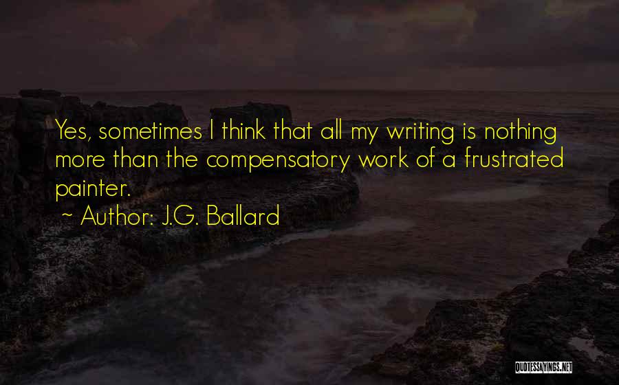 Frustrated From Work Quotes By J.G. Ballard