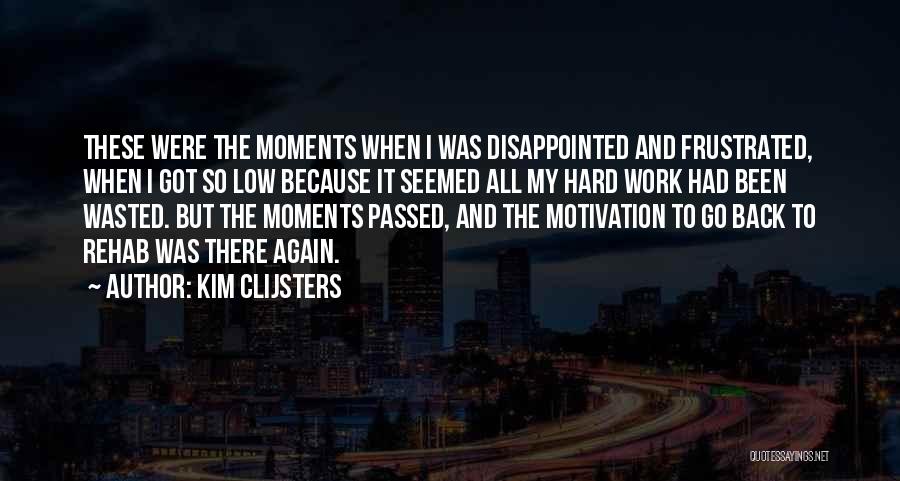 Frustrated From Work Quotes By Kim Clijsters