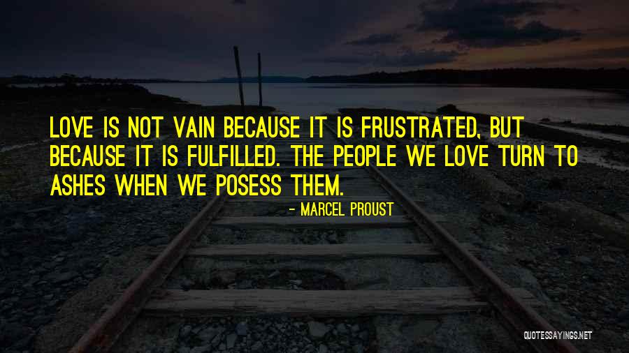 Frustrated Love Quotes By Marcel Proust