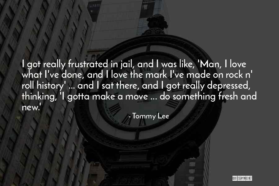 Frustrated Love Quotes By Tommy Lee