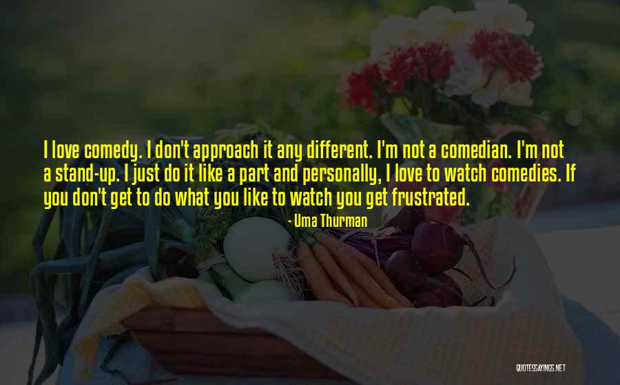 Frustrated Love Quotes By Uma Thurman