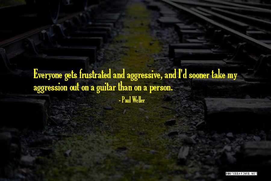 Frustrated Person Quotes By Paul Weller Frustrated Person Quotes By Paul Weller