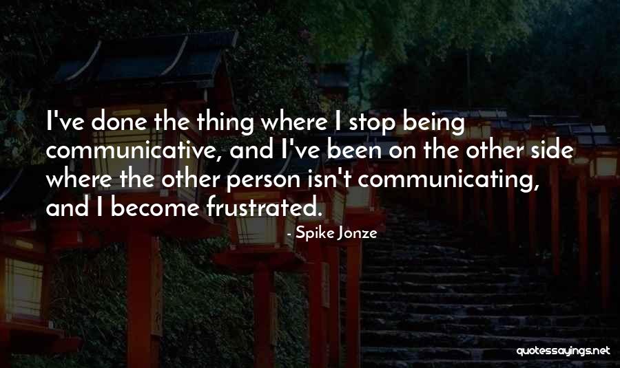 Frustrated Person Quotes By Spike Jonze Frustrated Person Quotes By Spike Jonze