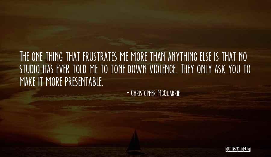 Frustrates Me Quotes By Christopher McQuarrie Frustrates Me Quotes By Christopher McQuarrie