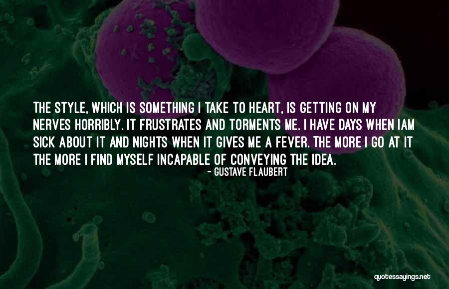 Frustrates Me Quotes By Gustave Flaubert Frustrates Me Quotes By Gustave Flaubert