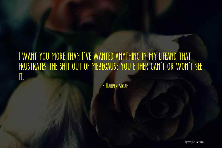 Frustrates Me Quotes By Harper Sloan Frustrates Me Quotes By Harper Sloan