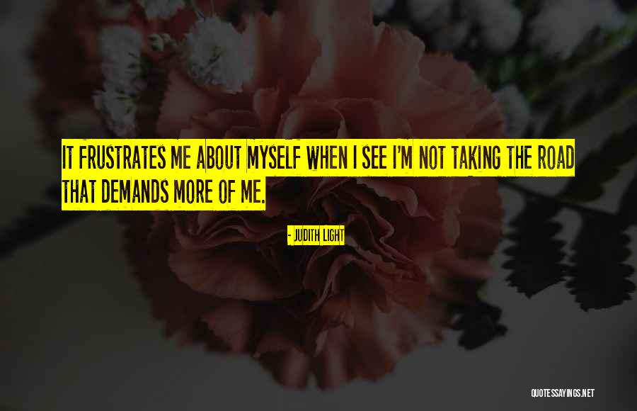 Frustrates Me Quotes By Judith Light Frustrates Me Quotes By Judith Light