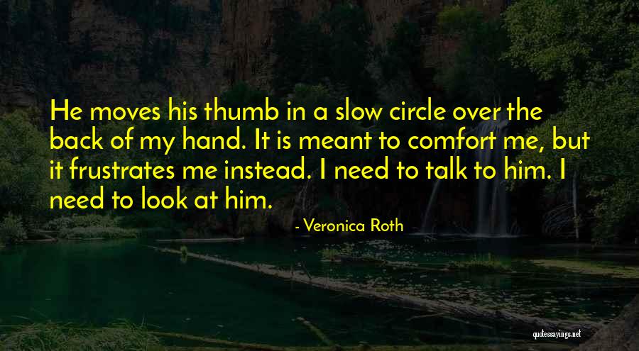 Frustrates Me Quotes By Veronica Roth Frustrates Me Quotes By Veronica Roth