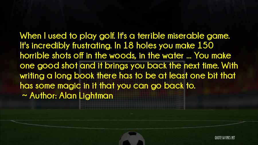 Frustrating Golf Quotes By Alan Lightman