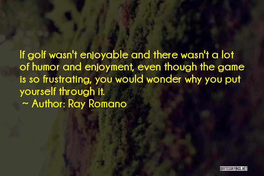 Frustrating Golf Quotes By Ray Romano