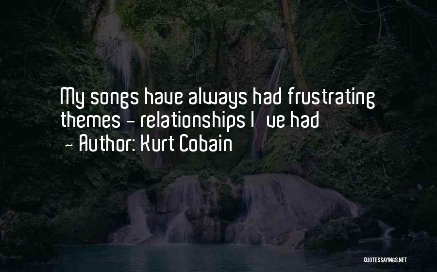 Frustrating Relationships Quotes By Kurt Cobain