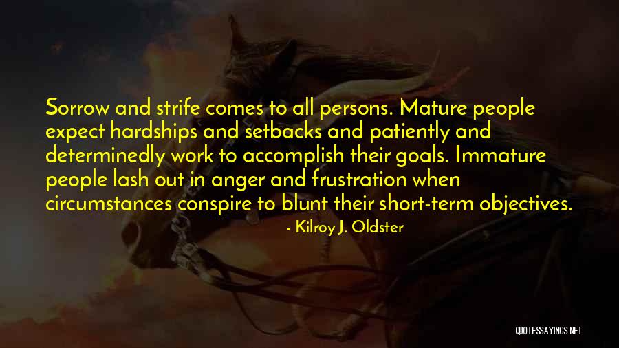 Frustration And Patience Quotes By Kilroy J. Oldster