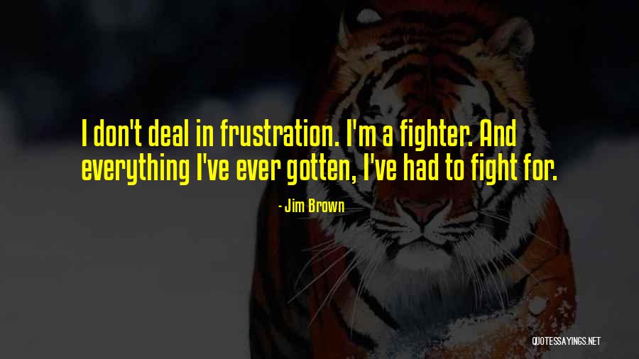 Frustration In Fight Quotes By Jim Brown Frustration In Fight Quotes By Jim Brown