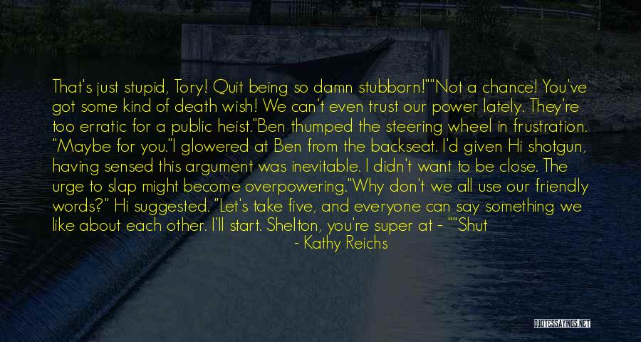 Frustration In Fight Quotes By Kathy Reichs Frustration In Fight Quotes By Kathy Reichs