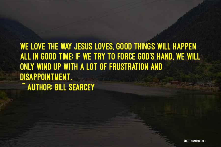 Frustration In Love Quotes By Bill Searcey