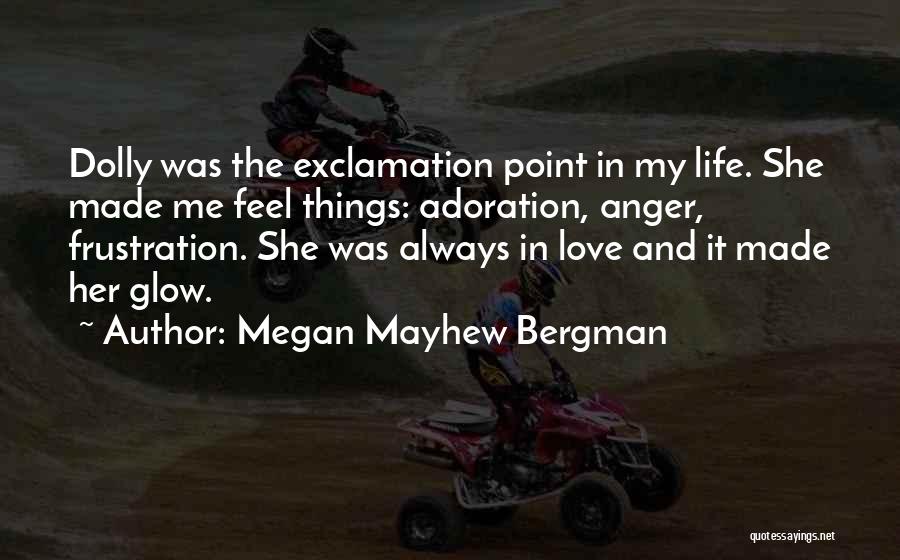 Frustration In Love Quotes By Megan Mayhew Bergman